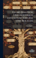Georg Jenatsch, Urkundenbuch enthaltend Exkurse und Beilagen (German Edition) 1024700402 Book Cover