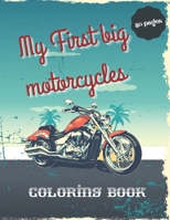 My First big motorcycles Coloring Book: 50 unique high quality coloring pages of motorcycles: Motocross, Sport Bike, Racing Motorcycle,Dirt Bike, ... book for adults teens and kids B08Y4RLQN8 Book Cover