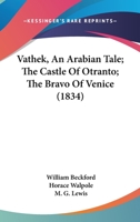 Vathek, the Castle of Otranto, and the Bravo of Venice 1104520249 Book Cover