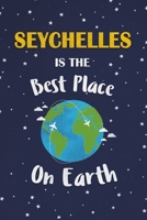 Seychelles Is The Best Place On Earth: Seychelles Souvenir Notebook 169134060X Book Cover