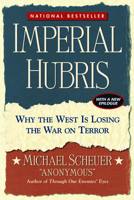 Imperial Hubris: Why the West is Losing the War on Terror 1574888625 Book Cover