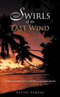 Swirls of the East Wind: A True Believer Helps Smoke Out a Wily Ruler 1475911599 Book Cover