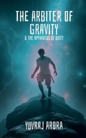 The Arbiter of Gravity: The Apparatus of Unity B0DT9ZLFM7 Book Cover