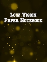 Low Vision Paper Notebook: Bold Line White Paper For Low Vision, Visually Impaired, Great for Students, Work, Writers, School, Note taking 8.5x 11 (ฺBlack design) 1692540424 Book Cover