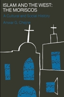 Islam and the West, the Moriscos: A Cultural and Social History 0873956060 Book Cover