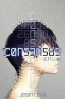 Consensus: Part 3 - Outlier 1537453173 Book Cover
