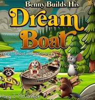 Benny Builds His Dreamboat: Benny's Brave Adventures B0DW18MHJK Book Cover