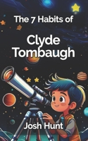 The 7 Habits of Clyde Tombaugh B0DVR7D89B Book Cover