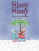 Sissy Sissy: I Think it's Raining! 1079189335 Book Cover