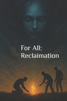 For All: Reclaimation B0GR8S7JHX Book Cover