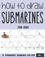 How to Draw Submarines for Kids - Vol 1 B08WV9NDF6 Book Cover