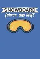 Snowboard fahren das l�uft: Snowboardlogbuch/Pistenlogbuch f�r Snowboardfahrer auf der Piste. 120 Seiten mit Seitenzahlen. F�r Notizen oder die Planung des Snowboard Ausflugs. 165077074X Book Cover