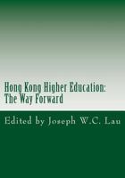 Hong Kong Higher Education: The Way Forward 1537245961 Book Cover