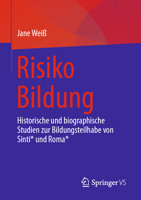 Risiko Bildung: Historische und biographische Studien zur Bildungsteilhabe von Sinti* und Roma* (German Edition) 3658478721 Book Cover