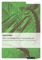 Die Grundung Einer Naturheilpraxis 364030697X Book Cover