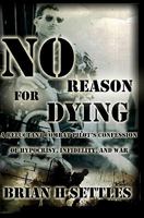 No Reason for Dying: A Reluctant Combat Pilot’s Confession of Hypocrisy, Infidelity, and War 1439236232 Book Cover