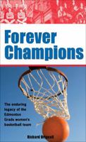Forever Champions: The Enduring Legacy of the Edmonton Grads Women's Basketball Team (Record Books) 1550289764 Book Cover