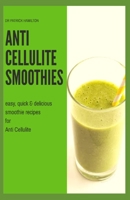 ANTI CELLULITE SMOOTHIES: easy, quick and delicious smoothie recipes for cellulite B088LH224N Book Cover