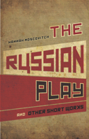 The Russian Play and Other Short Works 0887548091 Book Cover
