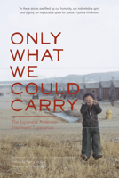 Only What We Could Carry: The Japanese American Internment Experience 1890771309 Book Cover