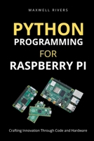 Python Programming for Raspberry Pi: Crafting Innovation through Code and Hardware B0CGKXXFPJ Book Cover