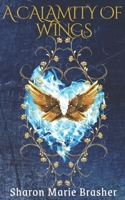 A CALAMITY OF WINGS 098371293X Book Cover
