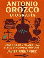 Antonio Orozco biografía: Cada melodía y palabra lleva el peso de verdades no dichas B0FWJH34JS Book Cover