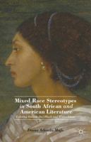 Mixed Race Stereotypes in South African and American Literature: Coloring Outside the (Black and White) Lines 1137364920 Book Cover