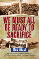 We Must All Be Ready to Sacrifice 1952567130 Book Cover