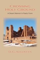 Crossing Holy Ground: A Desert Memoir in Poetic Form 1632937808 Book Cover