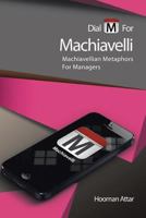 Dial M for Machiavelli: Machiavellian Metaphors for Managers 1483642011 Book Cover