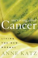 Surviving After Cancer: Living the New Normal 1442203668 Book Cover