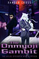 The Onmyoji Gambit: The Atlas Dystopia Apocalyptica Book Three 1734214252 Book Cover