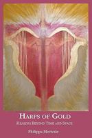 Harps of Gold: Healing Beyond Time and Space 1461149126 Book Cover