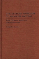 The Systems Approach to Problem Solving: From Corporate Markets to National Missions 0275932036 Book Cover