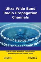 Ultra-Wideband Radio Propagation Channels: A Practical Approach 1848210841 Book Cover