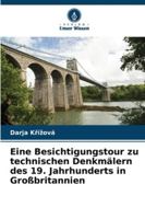 Eine Besichtigungstour zu technischen Denkmälern des 19. Jahrhunderts in Großbritannien 6209270255 Book Cover