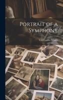 Portrait of a Symphony 1014471230 Book Cover