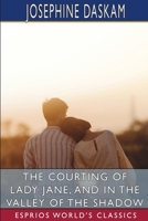 The Courting of Lady Jane, and In the Valley of the Shadow 1006528504 Book Cover