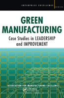 Green Manufacturing: Case Studies in Leadership and Improvement B009SLJ6UC Book Cover
