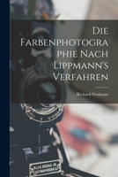 Die Farbenphotographie Nach Lippmann's Verfahren 1017659079 Book Cover