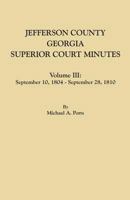 Jefferson County, Georgia, Superior Court Minutes. Volume III: September 10, 1804-September 28, 1810 0806357967 Book Cover