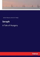Seraph: A Tale of Hungary 3743444232 Book Cover