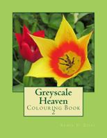 Greyscale Heaven: Colouring Book 2 1719260664 Book Cover