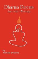 Dharma Poems and Other Writings: The Poetry of Michael Erlewine 1450522300 Book Cover