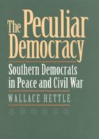 The Peculiar Democracy: Southern Democrats in Peace and Civil War 0820322822 Book Cover