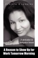 A Reason to Show Up for Work Tomorrow Morning 1425751377 Book Cover
