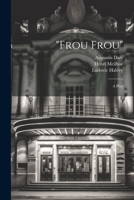 "Frou Frou"; a Play 1022756079 Book Cover