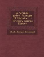 La Grande-grèce, Paysages Et Histoire... 1019709545 Book Cover