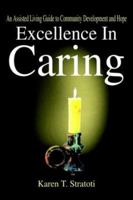 Excellence In Caring: An Assisted Living Guide to Community Development and Hope 1410786781 Book Cover